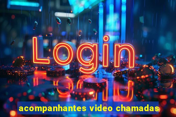 acompanhantes video chamadas